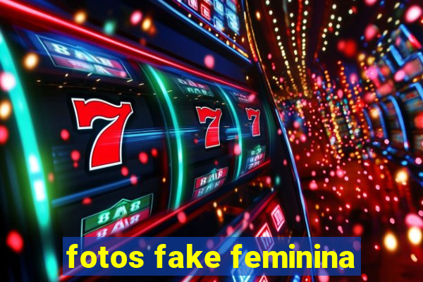 fotos fake feminina